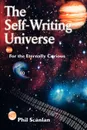 The Self-Writing Universe. For the Eternally Curious - Phil Scanlan