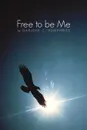 Free To Be Me - Darlene C. Humphries