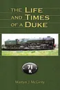 The Life and Times of a Duke - Martyn J. McGinty