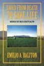 Saved from Death to Save Life. Memoirs of Rev. Emilio and Ruth Baliton - Emilio A. Baliton