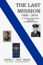 The Last Mission. A Voyage Through History as Remembered - John J. Ryan