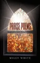 Praise Poems. Inspired by God Through Psalms - By Miley White, Miley White