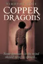 Copper Dragons. Some Doorways to the Mind Should Never Be Opened... - Timothy Cole