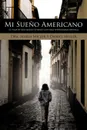 Mi Sueno Americano. El Viaje de Una Mujer Viviendo Con Una Enfermedad Cronica - A. Maria Miller, Daniel Miller, Maria Miller