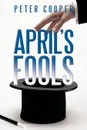 April.s Fools - Peter Cooper