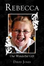 Rebecca. Our Wonderful Gift - David Jones