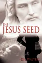 The Jesus Seed - Del Walters