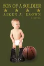 Son of a Soldier - Aiken A. Brown