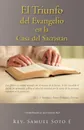 El Triunfo del Evangelio En La Casa del Sacrist N. Novela Basada En Una Historia Real - Rev Samuel Soto E