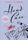 Head Case - Angela M. Sanders