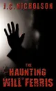 The Haunting of Will Ferris - J. C. Nicholson