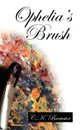 Ophelia.s Brush - C.K. Brewster