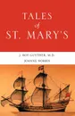 Tales of St. Mary.s - M. D. Roy Guyther, Joanne Norris, J. Roy Guyther
