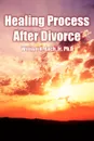 Healing Process After Divorce - William K. Bach Jr. Ph.D