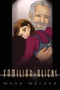 Familiar Aliens - Mark Caldwell Walker