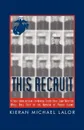 This Recruit. A Firsthand Account of Marine Corps Boot Camp, Written While Knee-Deep in the Mayhem of Parris Island - Kieran Michael Lalor