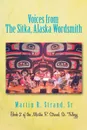 Voices from the Sitka, Alaska Wordsmith. Book 2 of the Martin R. Strand, Sr. Trilogy - Martin R. Strand