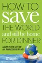 How to Save the World and Still Be Home for Dinner - D'Angelo