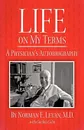 Life on My Terms. A Physician.s Autobiography - Norman E. Levan M. D., Gordon Cohn