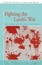 Fighting the Lamb.s War. Skirmishes with the American Empire - Philip Berrigan