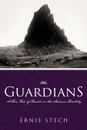 The Guardians. A True Tale of Travels in the Arizona Territory - Ernie Stech