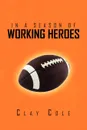 In a Season of Working Heroes - Clay Cole