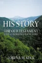 His Story. The Old Testament Told as a Chronological Story - Lorena M. Keck