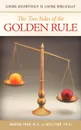 The Two Sides of the Golden Rule. Living Assertively Is Living Biblically - Martha Fehr M. a.