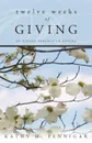 Twelve Weeks of Giving. An Office Project in Giving - Kathy M. Pennigar