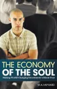 The Economy of the Soul. Making World-Changing Investments Without Fear - M. a. Hayward