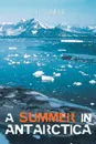 A Summer in Antarctica - J. J. Jones