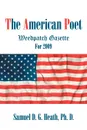 The American Poet. Weedpatch Gazette For 2009 - Ph. D. Samuel D. G. Heath