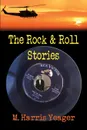 The Rock . Roll Stories - M. Harris Yeager