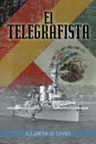 El Telegrafista - Alejandra M. Torres