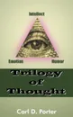 Trilogy of Thought - Carl D. Porter