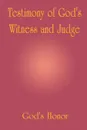 Testimony of God.s Witness and Judge - God's Honor