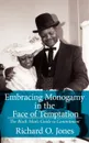 Embracing Monogamy in the Face of Temptation - Richard O. Jones