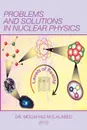 Problems and Solutions in Nuclear Physics - Dr. Mouaiyad M.S. Alabed