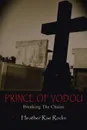 Prince of Vodou. Breaking the Chains - Heather Rae Rodin