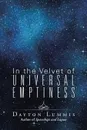 In the Velvet of Universal Emptiness - Dayton Lummis