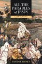 All the Parables of Jesus. A Guide to Discovery - David M. Brown