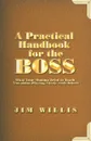 A Practical Handbook for the Boss. What Your Momma Tried to Teach You about Playing Nicely with Others - Jim Willis