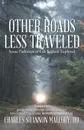 Other Roads Less Traveled. Some Pathways of Life Seldom Explored - Charles Shannon Mallory DD