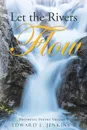 Let the Rivers Flow. Prophetic Poetry Volume 1 - Edward L. Jenkins II