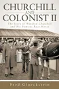 Churchill and Colonist II. The Story of Winston Churchill and His Famous Race Horse - Fred Glueckstein