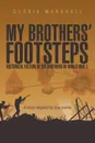 My Brothers. Footsteps. Historical Fiction of Six Brothers in World War 1 - Gloria Marshall