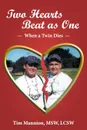 Two Hearts Beat as One. When a Twin Dies: A True Story - Tim Mannion Msw Lcsw