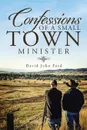 Confessions of a Small Town Minister - David John Ford