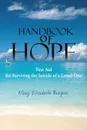 Handbook of Hope. First Aid for Surviving the Suicide of a Loved One - Mary Elizabeth Burgess