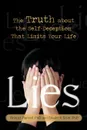 Lies. The Truth about the Self-Deception That Limits Your Life - Bridget Harwell, Elizabeth Scott